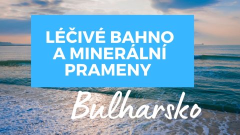 Lecznicze błoto i źródła mineralne w Bułgarii